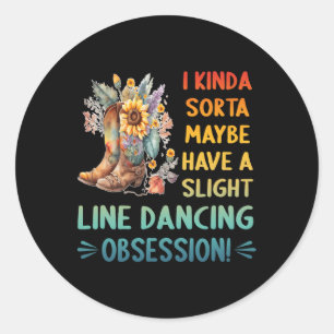 I Kinda Sorta Maybe Have A Slight Line Dancing Obs Classic Round Sticker