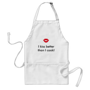 I kiss better than I cook! Adult Apron