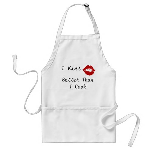 I Kiss Better Than I Cook Adult Apron