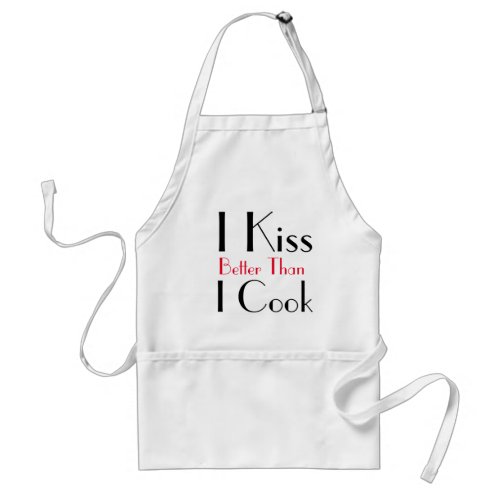 I kiss better than I cook funny apron