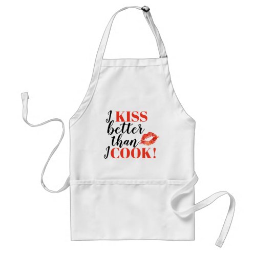 I Kiss Better Than I Cook  Lips Adult Apron