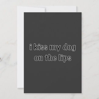 i kiss my dog on the lips invitation