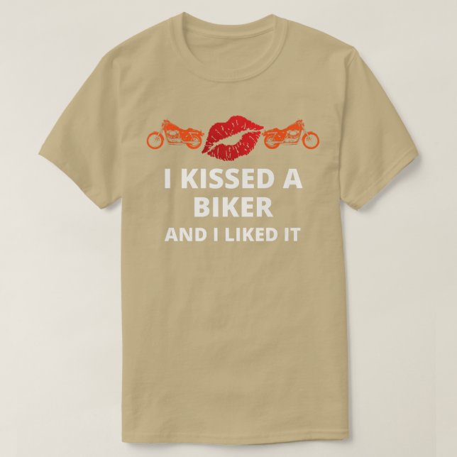 I kissed-a biker and i liked it funny biker   T-Shirt (Design Front)