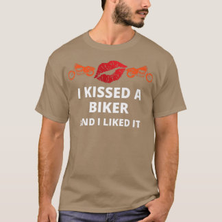 I kissed-a biker and i liked it funny biker   T-Shirt