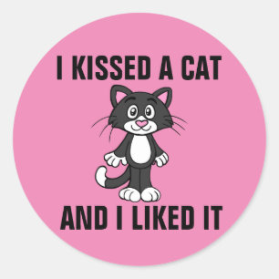 I KISSED A CAT AND I LIKED IT, Funny Stickers
