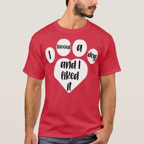 I Kissed A Dog And I Liked It white T_Shirt