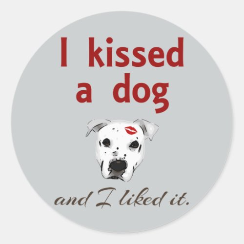 I Kissed a Dog Classic Round Sticker