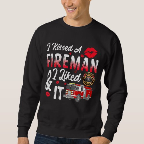 I Kissed A Firefighter And I Liked It Funny Firema Sweatshirt