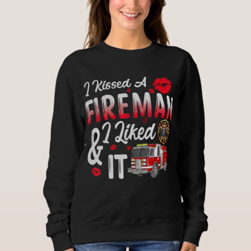 I Kissed A Firefighter And I Liked It Funny Firema Sweatshirt