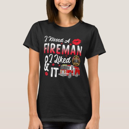 I Kissed A Firefighter And I Liked It Funny Firema T_Shirt