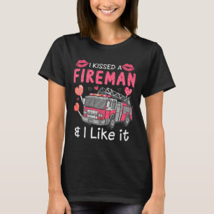 I Kissed A Fireman And I Like It Firefighter's Wif T-Shirt