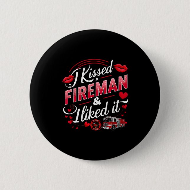 I Kissed A Fireman I Liked It Firefighter Valentin Button (Front)