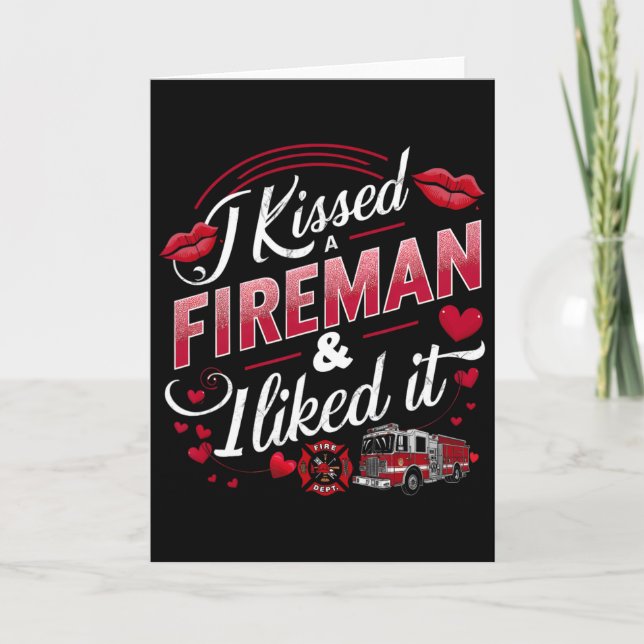 I Kissed A Fireman I Liked It Firefighter Valentin Card (Front)