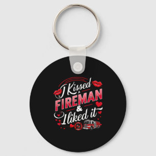 I Kissed A Fireman I Liked It Firefighter Valentin Keychain