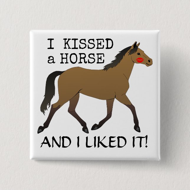 "I Kissed a Horse and I Liked It" with bay pony Pinback Button (Front)
