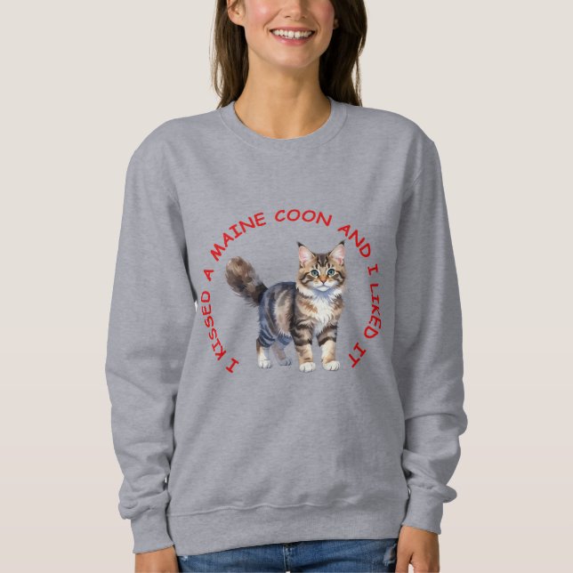 I kissed a Maine Coon cat Sweatshirt (Front)