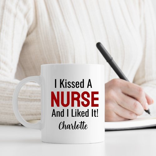 I Kissed a Nurse and I Liked It Personalized  Coffee Mug