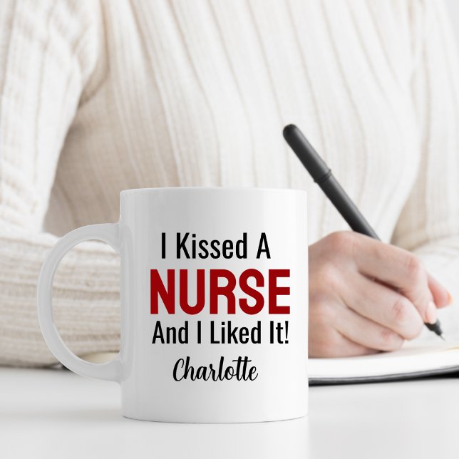 I Kissed a Nurse and I Liked It Personalized  Coffee Mug (Creator Uploaded)