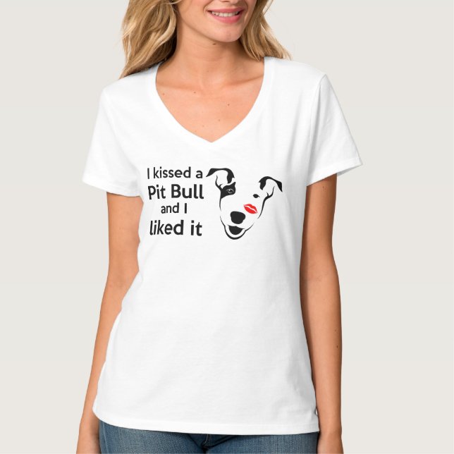 "I Kissed a Pit Bull and I Liked it" T-Shirt (Front)