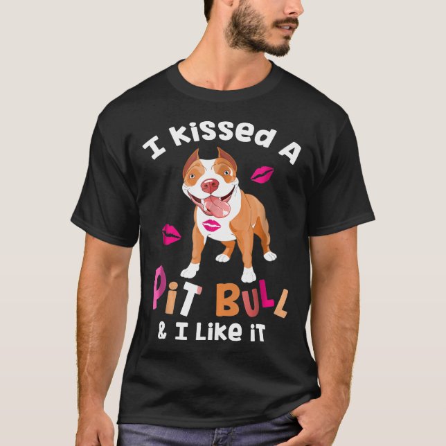 I Kissed A Pitbull And I Like It Bully -New T-Shirt (Front)