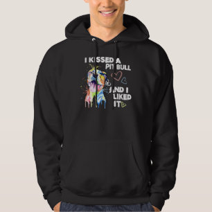 I Kissed A Pitbull And I Liked It Hoodie