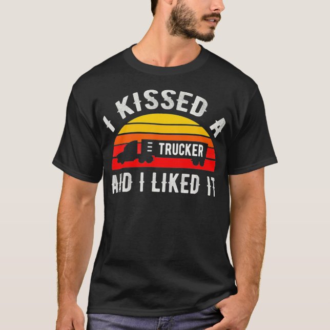 I Kissed A Trucker and I Liked It Funny Truck T-Shirt (Front)