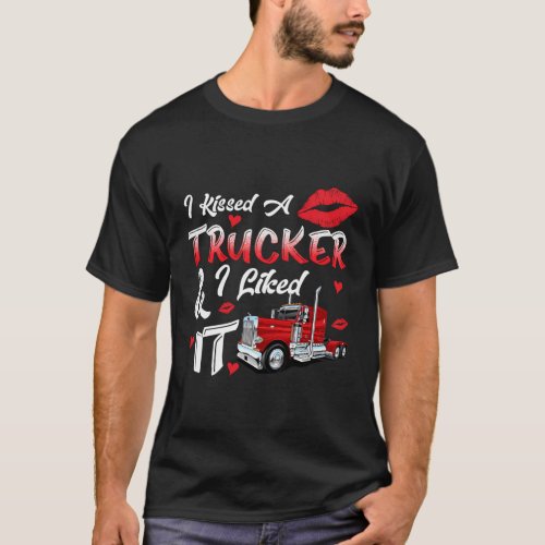 I Kissed A Trucker And I Liked It T_Shirt