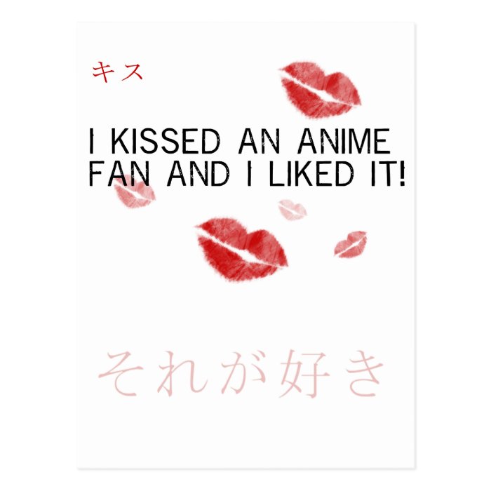 I kissed an anime fan and i liked it post card