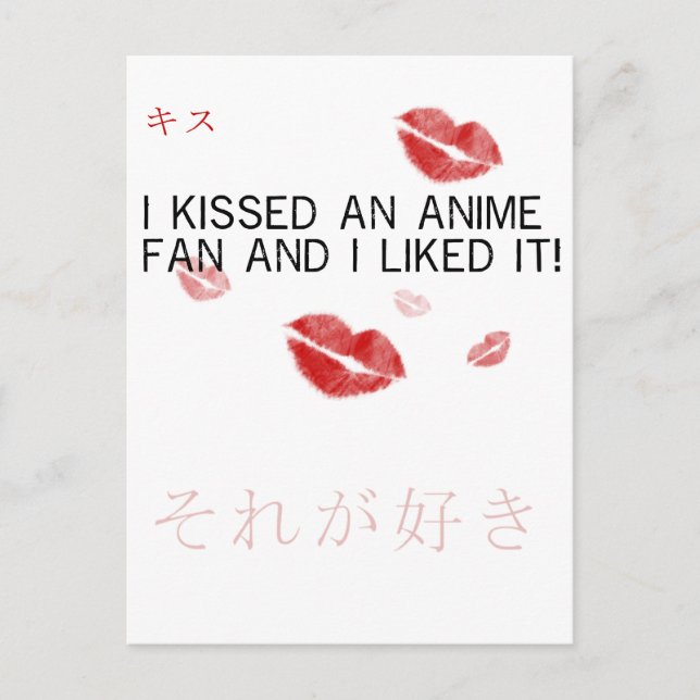 I kissed an anime fan and i liked it postcard (Front)