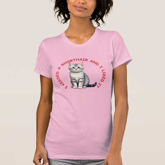 I kissed an British shorthair cat T-Shirt (Front)