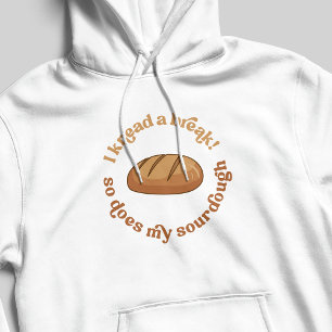 I Knead A Break So Does My Sourdough Baker Humor Hoodie