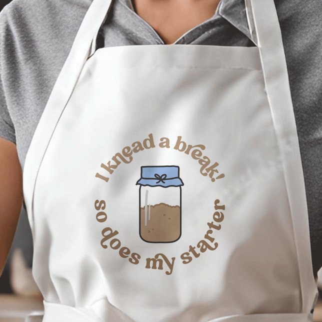 I Knead A Break So Does My Starter Baker Funny Adult Apron (Trendy cute and fun sourdough baker & enthusiast apron *mockup is Ai generated*)