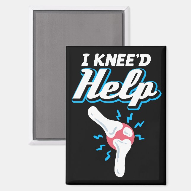 I Kneed Help Knee Replacement Surgery Joint New Kn Magnet (Front/Back)