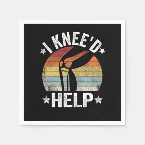 I Kneed Help Knee Surgery Joint Replacement Funny Napkins