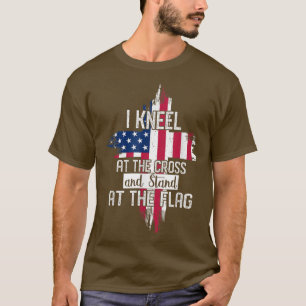 I Kneel at the Cross and Stand at the Flag Happy 4 T-Shirt