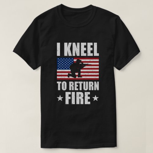 I Kneel To Return Fire Army Soldier Veteran T_Shirt