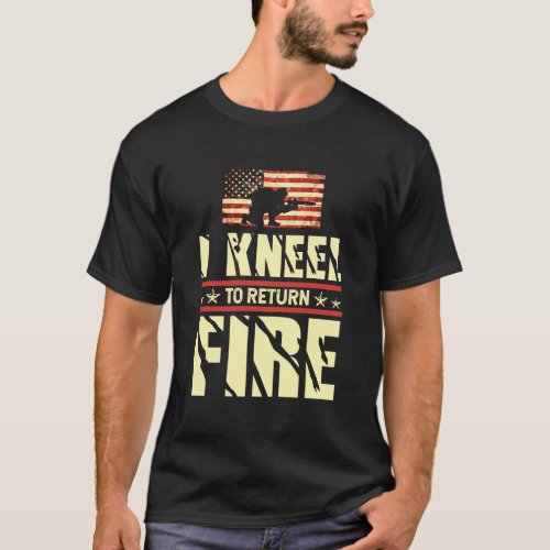 I Kneel To Return Fire Veteran Usa American Flag S T_Shirt