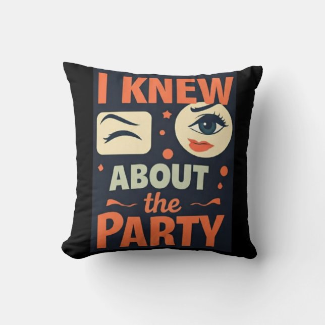 "I Knew About the Party" — Party-Ready Statement Throw Pillow (Front)