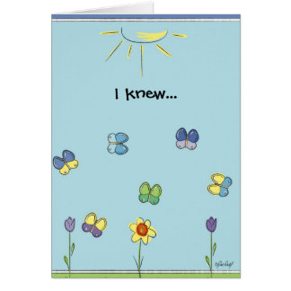 I Knew...I loved you, even before I met you. Card