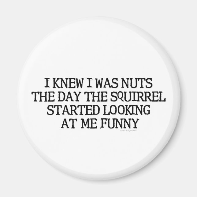 I Knew I Was Nuts Magnet (Front)