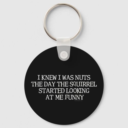 I Knew I Was Nuts Squirrel Keychain