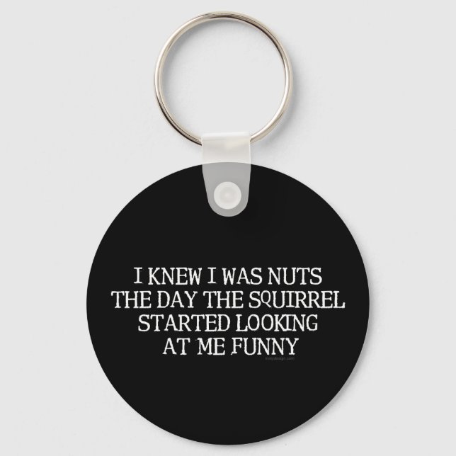 I Knew I Was Nuts Squirrel Keychain (Front)