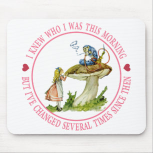 I knew who I was this morning, but I've changed Mouse Pad