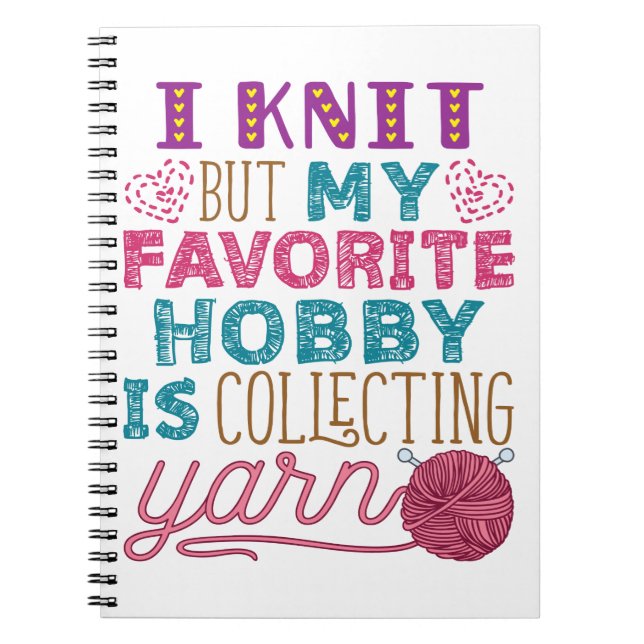 I Knit But My Favorite Hobby Is Collecting Yarn Notebook (Front)