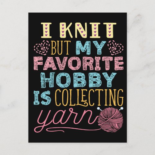 I Knit But My Favorite Hobby Is Collecting Yarn Postcard
