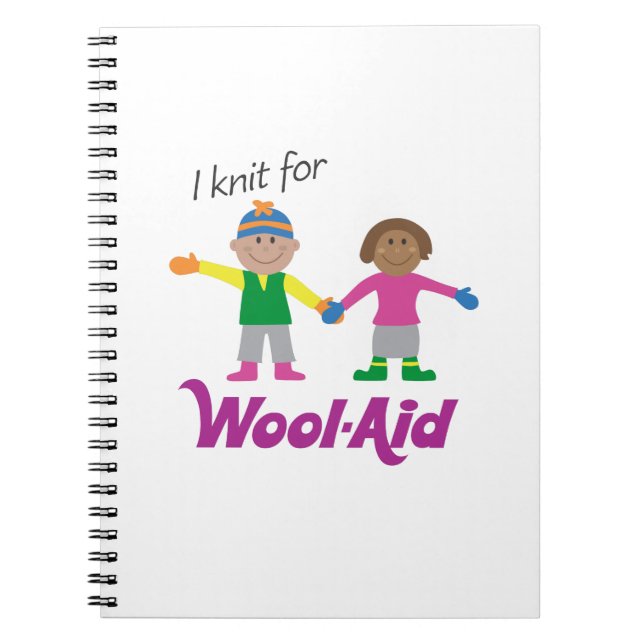 I Knit for Wool-Aid notebook (Front)
