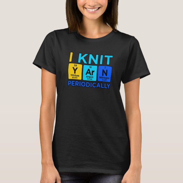 I Knit Periodically Crocheter Crochet Knitting  Gr T-Shirt (Front)