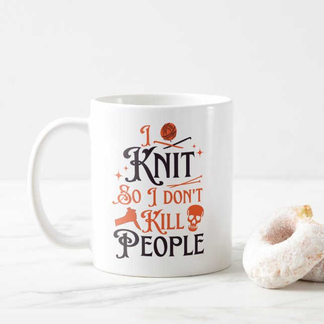 I Knit So I Don't Kill People, Knitting Lovers  Coffee Mug (With Donut)