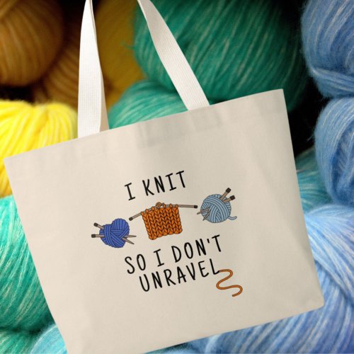 I Knit So I Dont Unravel Blue Orange Theme Large Tote Bag