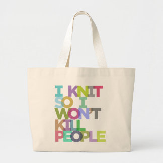 I Knit So I Won't Kill People Jumbo Tote